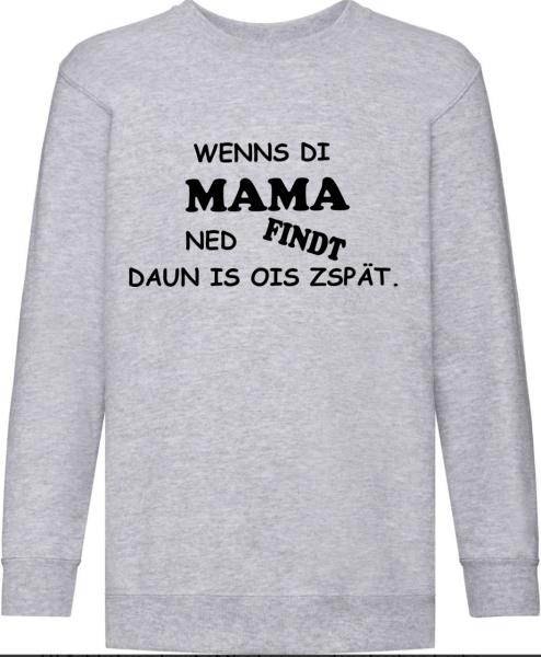 Wenns di Mama ned findt